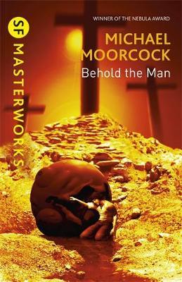 Behold the Man (S.F. Masterworks) by Michael Moorcock image
