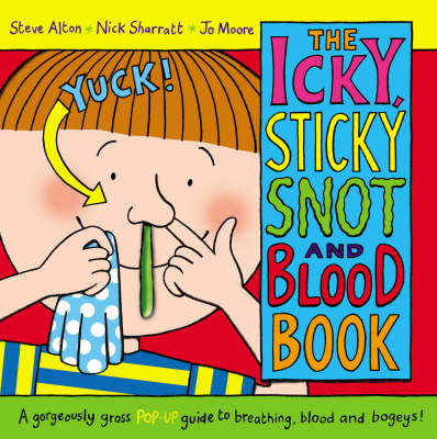 The Icky, Sticky Snot and Blood Book by Steve Alton image