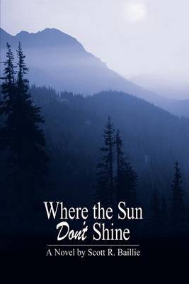 Where the Sun Don't Shine by Scott R. Baillie image