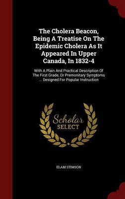 The Cholera Beacon, Being a Treatise on the Epidemic Cholera as It Appeared in Upper Canada, in 1832-4 by Elam Stimson image