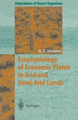 Ecophysiology of Economic Plants in Arid and Semi-Arid Lands by Gerald E. Wickens image