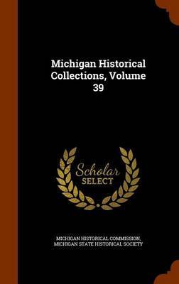 Michigan Historical Collections, Volume 39 image