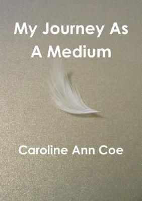 My Journey as A Medium by Caroline Ann Coe image