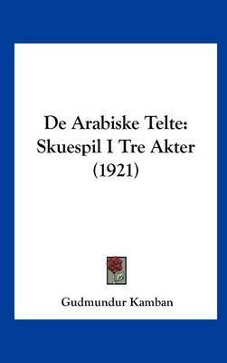 de Arabiske Telte: Skuespil I Tre Akter (1921) by Gudmundur Kamban image