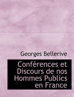 Confacrences Et Discours de Nos Hommes Publics En France by Georges Bellerive