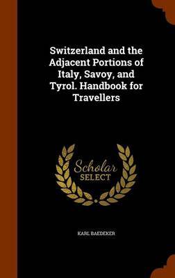 Switzerland and the Adjacent Portions of Italy, Savoy, and Tyrol. Handbook for Travellers image