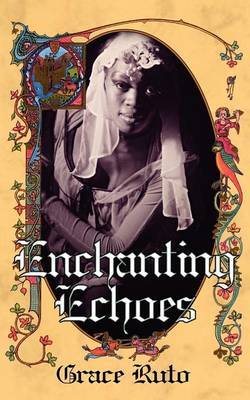 Enchanting Echoes by Grace Ruto image