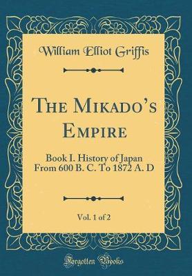 The Mikado's Empire, Vol. 1 of 2 by William Elliot Griffis image