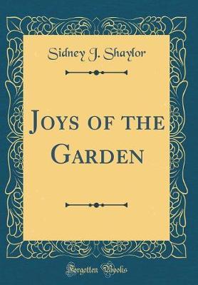 Joys of the Garden (Classic Reprint) by Sidney J Shaylor image