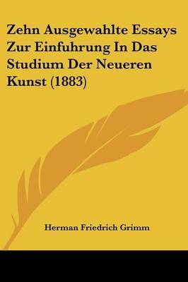 Zehn Ausgewahlte Essays Zur Einfuhrung in Das Studium Der Neueren Kunst (1883) image