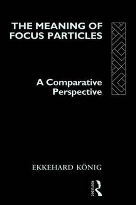 The Meaning of Focus Particles by Ekkehard Konig image