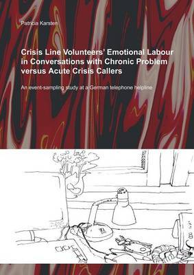 Crisis Line Volunteers' Emotional Labour in Conversations with Chronic Problem Versus Acute Crisis Callers by Patricia Karsten image