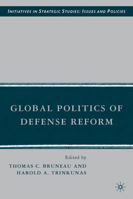 Global Politics of Defense Reform by Thomas C Bruneau image