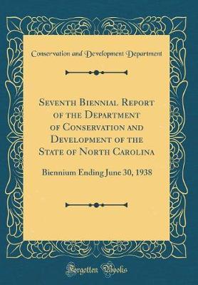 Seventh Biennial Report of the Department of Conservation and Development of the State of North Carolina by Conservation and Development Department image