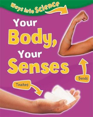 Ways Into Science: Your Body, Your Senses by Peter Riley image