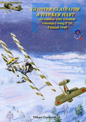 Gloster Gladiator and Hawker Hart: In Combat with the Swedish Voluntary Wing F19, Finland 1940 by Mikael Forslund image