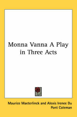 Monna Vanna A Play in Three Acts by Maurice Maeterlinck image