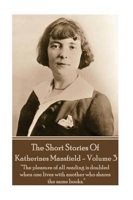 Katherine Mansfield - The Short Stories - Volume 3 by Katherine Mansfield image