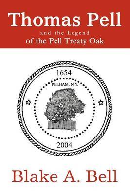 Thomas Pell and the Legend of the Pell Treaty Oak by Blake A. Bell image