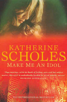 Make Me an Idol on Paperback by Katherine Scholes