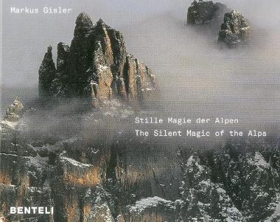 Stille Magie der Alpen The Alps Compelling Silence by Markus Gisler image