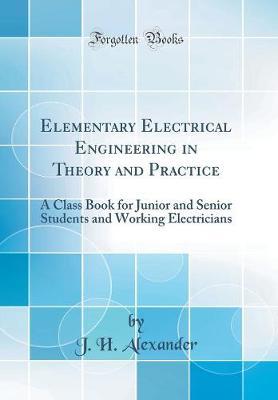 Elementary Electrical Engineering in Theory and Practice by J.H. Alexander image