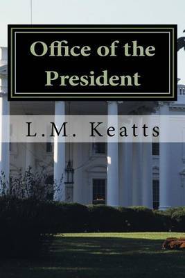 Office of the President on Paperback by L M Keatts