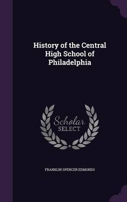 History of the Central High School of Philadelphia by Franklin Spencer Edmonds image