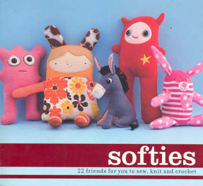 Softies: 22 Friends for You to Sew, Knit and Crochet on Paperback