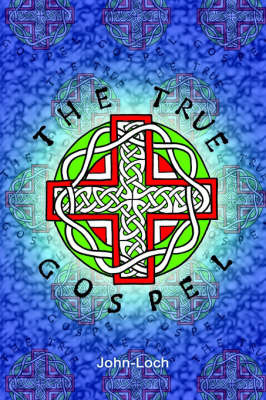The True Gospel by John Loch image