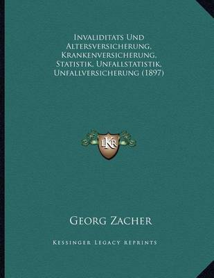 Invaliditats Und Altersversicherung, Krankenversicherung, Statistik, Unfallstatistik, Unfallversicherung (1897) by Georg Zacher image