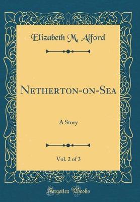 Netherton-On-Sea, Vol. 2 of 3 by Elizabeth M Alford image