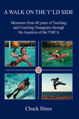 A Walk on the Y'Ld Side: Memories from 40 Years of Teaching and Coaching Youngsters Through the Auspices of the YMCA by Chuck Hines image