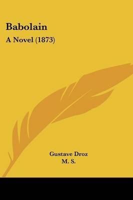 Babolain: A Novel (1873) on Paperback by Gustave Droz