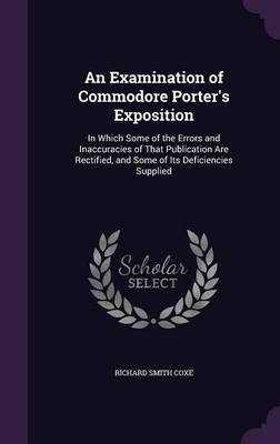 An Examination of Commodore Porter's Exposition on Hardback by Richard Smith Coxe