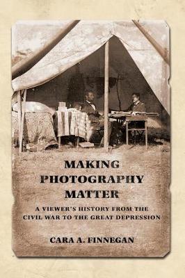 Making Photography Matter by Cara A. Finnegan image