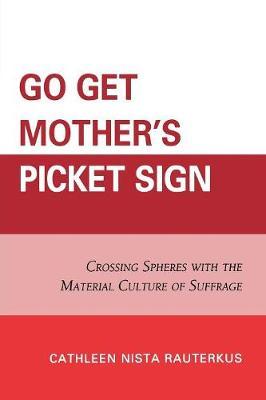 Go Get Mother's Picket Sign by Cathleen Nista Rauterkus