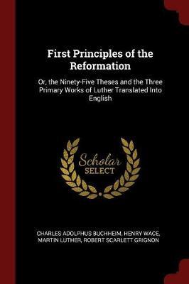 First Principles of the Reformation by Charles Adolphus Buchheim image