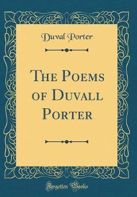 The Poems of Duvall Porter (Classic Reprint) by Duval Porter image