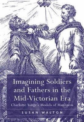 Imagining Soldiers and Fathers in the Mid-Victorian Era by Susan Walton image
