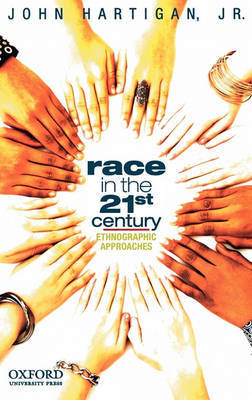 Race in the 21st Century: Ethnographic Approaches by John Hartigan, Jr. image