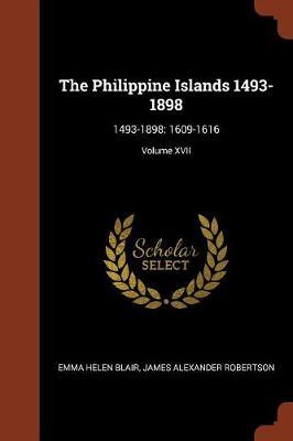 The Philippine Islands 1493-1898 by Emma Helen Blair