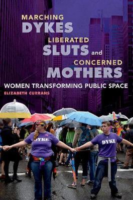 Marching Dykes, Liberated Sluts, and Concerned Mothers by Elizabeth Currans image