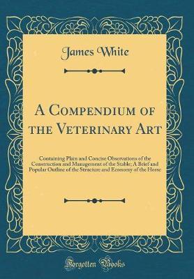 A Compendium of the Veterinary Art by James White image