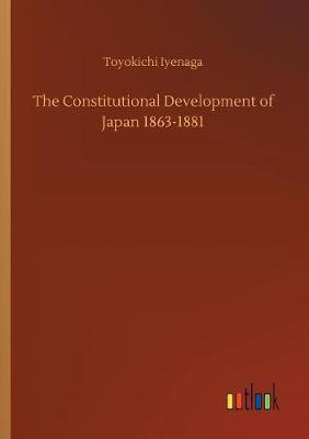 The Constitutional Development of Japan 1863-1881 by Toyokichi Iyenaga image