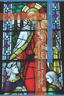 The Trinity, The Man-God Worship, and the Testimony of Jesus the Christ. by David Sabr Colon image