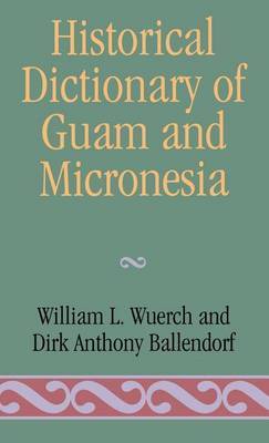 Historical Dictionary of Guam and Micronesia by William L. Wuerch image