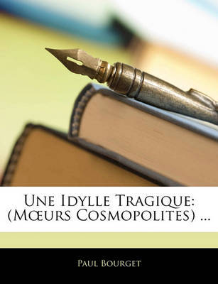 Une Idylle Tragique: Murs Cosmopolites ... by Paul Bourget image