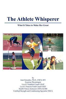 The Athlete Whisperer by Ph.D CSCS HFI Juan Gonzalez