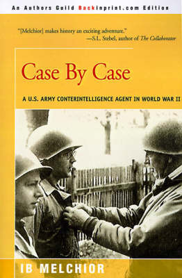 Case by Case: A U.S. Army Counterintelligence Agent in World War II by I. B. Melchior image